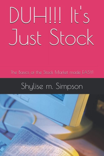 DUH!!! It's Just Stock The Basics of the Stock Market Made EASY!