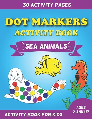 Dot Markers Activity Book Sea Animals Activity Book For Kids Ages 2 And Up - 30 Activity Pages