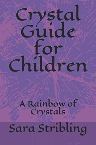 Crystal Guide for Children A Rainbow of Crystals