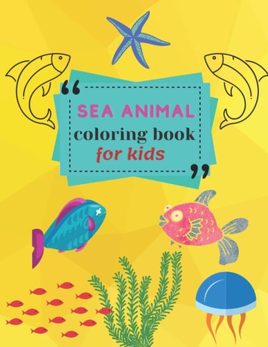 Sea Animal Coloring Book A Coloring Book for Kids!