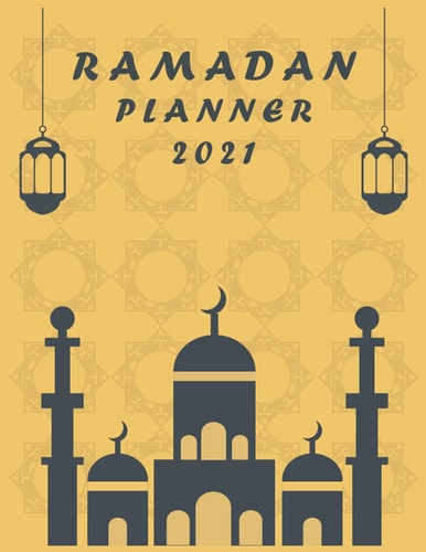 Ramadan Planner 2021 30 Days Ramadan Goals Setting: Daily Planner: Fasting, Prayer, Quran, Du'a, Actions