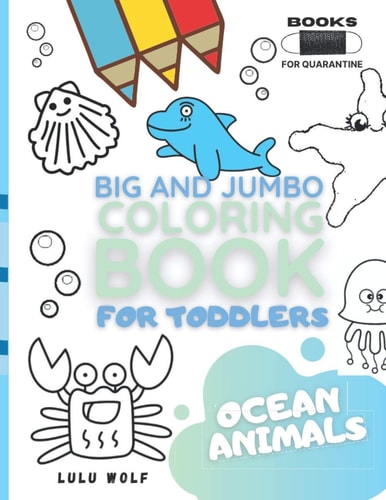 BIG & JUMBO Coloring Book for Toddlers Ocean Animals: Kids Ages 2-4, Early Learning, Preschool and Kindergarten