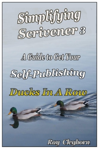 Simplifying Scrivener 3 A Guide To Get Your Self-Publishing Ducks In A Row