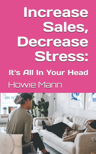 Increase Sales, Decrease Stress It's All In Your Head