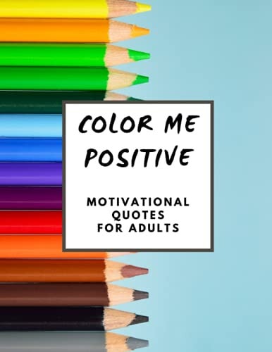 Color Me Positive Adult Coloring Book with Motivational Quotes on Geometric Backgrounds