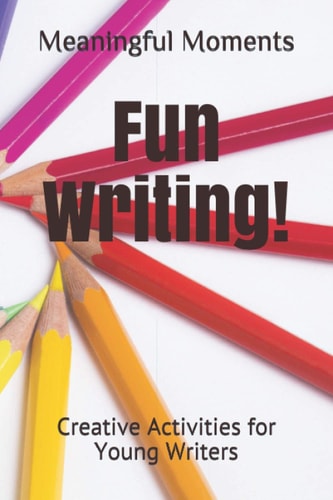 Fun Writing! Creative Activities for Young Writers