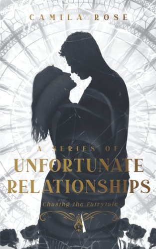 A Series of Unfortunate Relationships Chasing the Fairytale