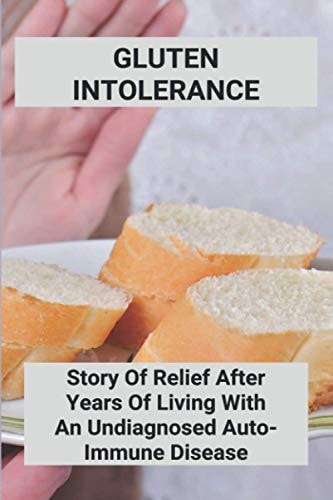 Gluten Intolerance Story Of Relief After Years Of Living With An Undiagnosed Auto-Immune Disease: Gluten Intolerance Rash