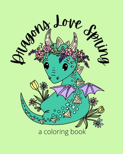 Dragons Love Spring A Coloring Book