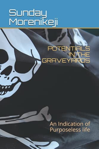 Potentials in the Graveyards An Indication of Purposeless Life