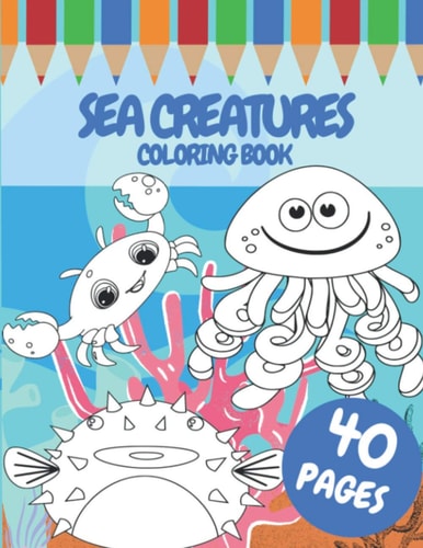 Sea Creatures Coloring Book For Kids 40 Pages Of Cute Sea Animals Size (8,5x11 Inches)