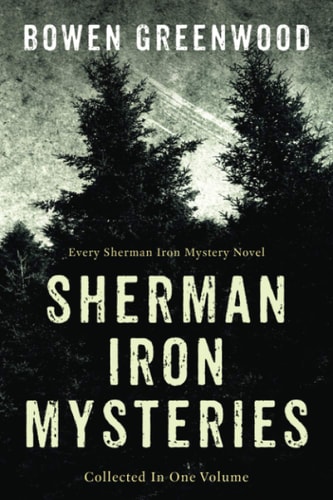 Collected Sherman Iron Mysteries Organized Crime Private Investigator Murder Mysteries