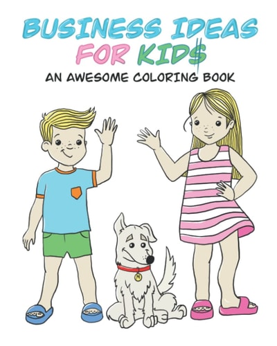 Business Ideas for Kids An Awesome Coloring Book
