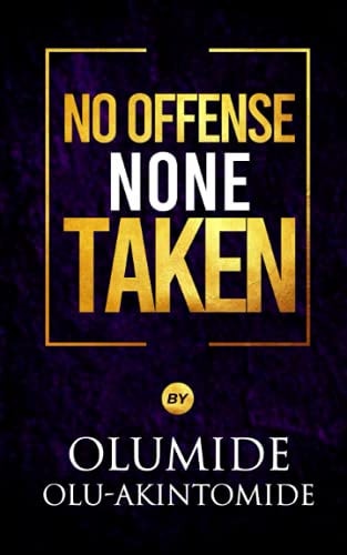 NO OFFENSE, NONE TAKEN