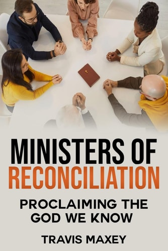 Ministers of Reconciliation Proclaiming the God We Know