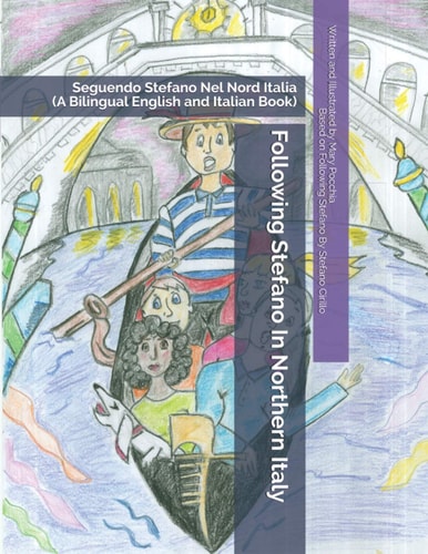 Following Stefano In Northern Italy Seguendo Stefano Nel Nord Italia (A Bilingual English and Italian Book)