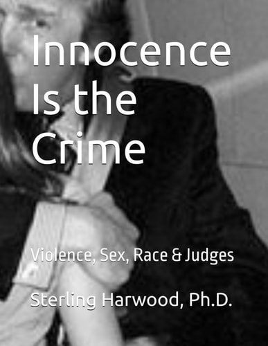Innocence Is the Crime Sex, Violence, Race & Judges