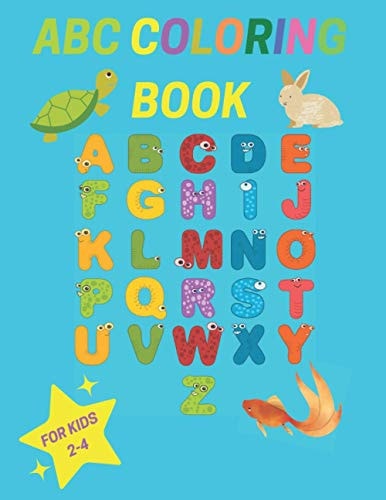 ABC Coloring Book for Kids Ages 2-4 Easy Educational Coloring Book OF Letters A-Z, Numbers, Animals and More...