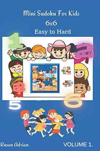 Mini Sudoku For Kids 6x6 Easy to Hard - Volume 1 - 300 Games