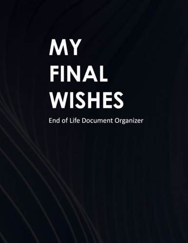 My Final Wishes End of Life Document Organizer