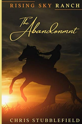 Rising Sky Ranch The Abandonment (1st Book in the Series)