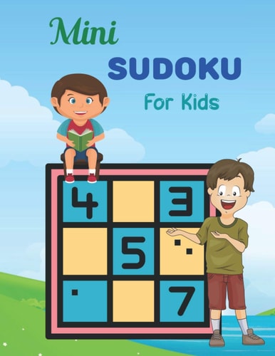 Mini SUDOKU For Kids This Book Has Amazing Sudoku Book for Kids.
