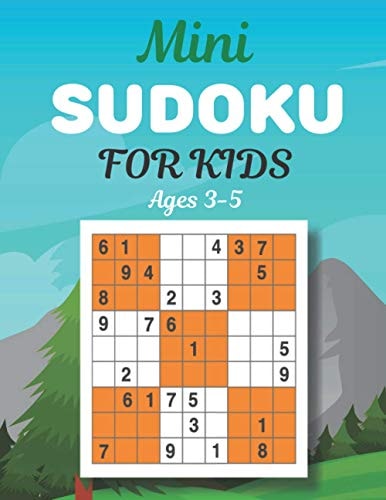 Mini SUDOKU FOR KIDS Ages 3-5 This Book Has Amazing Sudoku Book for Kids.