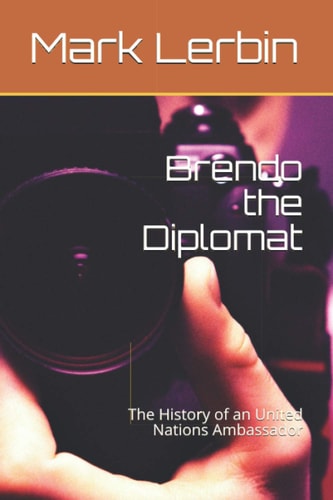 Brendo the Diplomat The History of an United Nations Ambassador