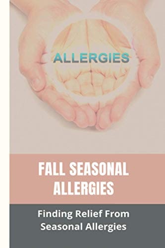 Fall Seasonal Allergies Finding Relief From Seasonal Allergies: How To Help A Child With Seasonal Allergies