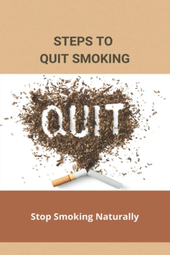 Steps To Quit Smoking Stop Smoking Naturally: Ways To Quit Smoking Without Medication