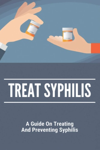 Treat Syphilis A Guide On Treating And Preventing Syphilis: Can Ly Mphshamei Cure Syphilis