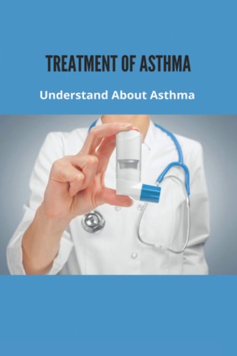 Treatment Of Asthma Understand About Asthma: Asthma Prevention