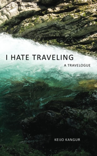 I Hate Traveling A Travelogue