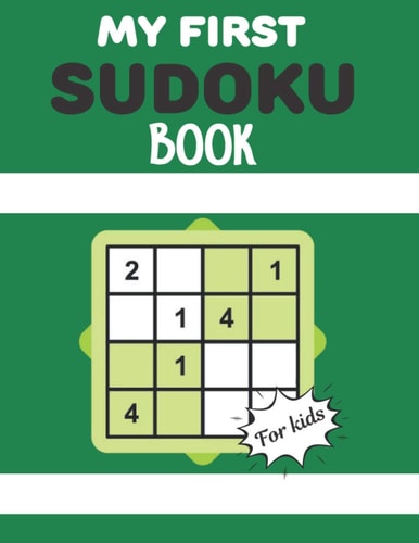 MY FIRST SUDOKU BOOK For Kids This Book Has Amazing Sudoku Book for Kids Improve Skills by Solving Sudoku Puzzles
