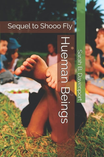 Hueman Beings Sequel to Shooo Fly