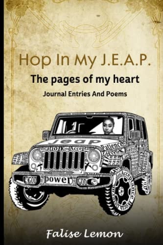 Hop in My J. E. A. P The Pages of My Heart. (J)ournal (e)ntries (a)nd (P)oems