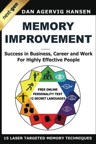 Memory Improvement Next-Gen Success in Business, Career and Work for Highly Effective People