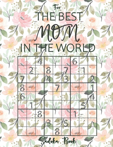 Sudoku Book For The Best Mom In The World Large Print Sudoku Puzzles from Easy to Hard - Novelty Gifts for Mother