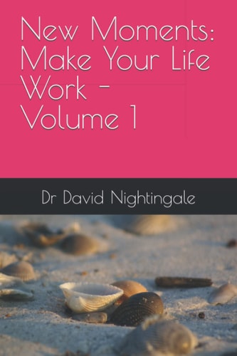 New Moments Make Your Life Work - Volume 1