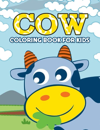 Cow Coloring Book for Kids Over 50 Fun Coloring and Activity Pages with Cute Cow, Baby Cow, Farm Scenes and More! for Kids, Toddlers and Preschoolers (Awesome Gift for Kids)