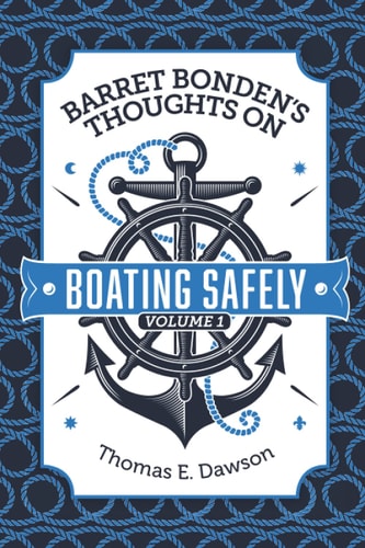 Barret Bonden's Thoughts on Boating Safely Volume 1