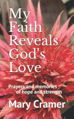 My Faith Reveal's God's Love Prayers and Memories of Hope and Strength