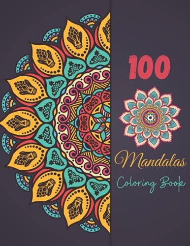 100 Mandala Coloring Book Magnificent Mandala Designs To Color For Adult Relaxation And Stress Relieving