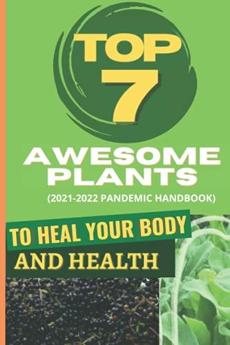 Top 7 Awesome Plants To Heal Your Body and Health