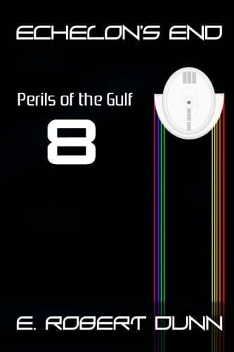 Echelon's End Book 8: Perils of the Gulf