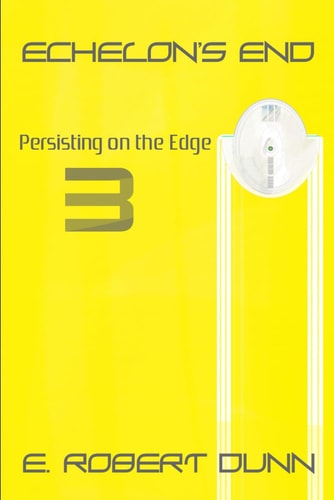Echelon's End Book 3: Persisting on the Edge