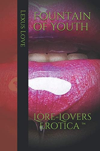 FOUNTAIN OF YOUTH Lore-lovers Erotica (tm).