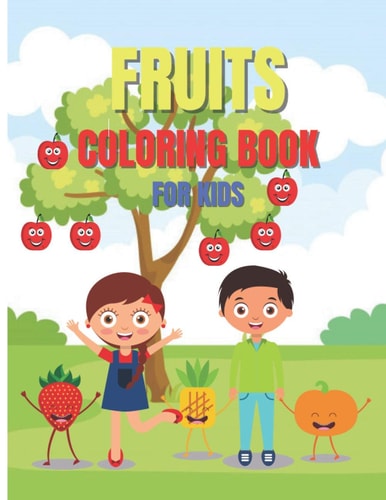 Fruits Coloring Book For Kids Easy and Fun Activity Book, Amazing Gift for Kids and Toddlers, Cute Fruits Banana, Apple, Cherry Etc