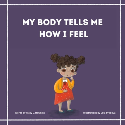 My Body Tells Me How I Feel Observing Sensations for Mental & Physical Health