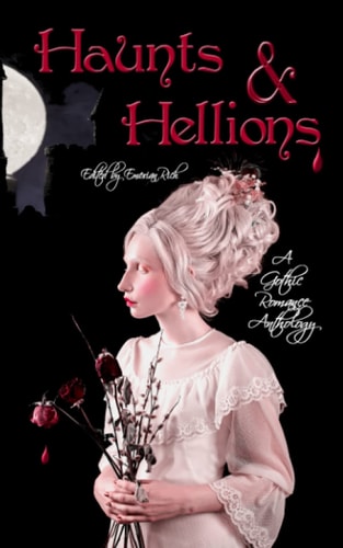 Haunts and Hellions A Gothic Romance Anthology